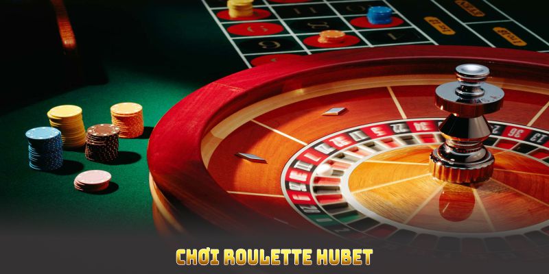 Chơi Roulette HUBET bật mí bí kíp tăng tỷ lệ thắng 2025