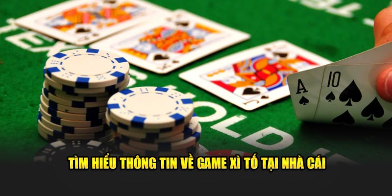 Luật chơi xì tố và khái niệm cơ bản